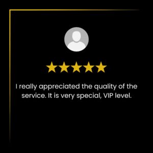 I really appreciated the quality of the service. It is very special, VIP level.